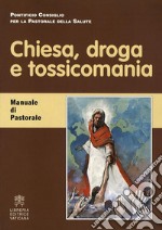 Chiesa, Droga e TossicomaniaManuale di Patorale. E-book. Formato PDF ebook