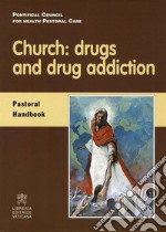 Church: drugs and drug addictionPastoral Handbook. E-book. Formato PDF ebook