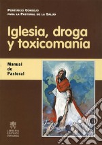 Iglesia, droga y  toxicomaníaManual de Pastoral. E-book. Formato PDF ebook