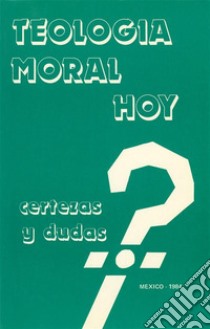 Teología moral hoyCertezas y dudas. E-book. Formato PDF ebook di Javier Lozano Barragán