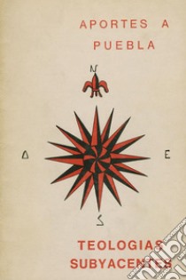 Aportes a Puebla – Teologías subyacentes. E-book. Formato PDF ebook di Javier Lozano Barragán