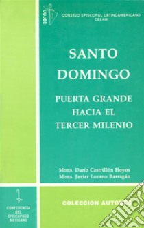 Santo DomingoPuerta grande hacia el tercer milenio. E-book. Formato PDF ebook di Mons. Javier Lozano Barragán