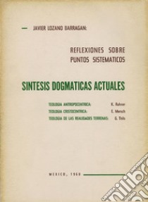 Síntesis dogmáticas actualesReflexiones sobre puntos sistemáticos. E-book. Formato PDF ebook di Javier Lozano Barragán