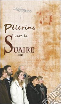 Pèlerins vers le Suaire. E-book. Formato PDF ebook