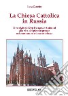 La Chiesa Cattolica in Russia. E-book. Formato Mobipocket ebook