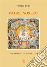 Padre NostroL'insegnamento - La preghiera - La vita. E-book. Formato EPUB ebook