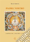 Padre NostroL'insegnamento - La preghiera - La vita. E-book. Formato EPUB ebook