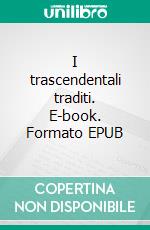 I trascendentali traditi. E-book. Formato EPUB ebook