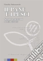 Il pane e i pesciScritti cristiani (1980-2010). E-book. Formato EPUB ebook