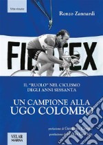 Un campione alla Ugo ColomboIl &quot;ruolo” nel ciclismo degli anni Sessanta. E-book. Formato EPUB