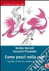 Come pesci nella rete. Trappole, tentacoli e tentazioni del web. E-book. Formato EPUB ebook di Marika Borrelli