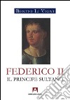 Federico II. Il principe sultano. E-book. Formato EPUB ebook di Benito Li Vigni