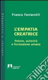 L'empatia creatrice. E-book. Formato EPUB ebook di Franco Ferrarotti