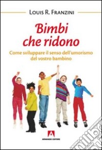 Bimbi che ridono. E-book. Formato EPUB ebook di Louis R. Franzini