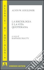 La sociologia e la vita quotidiana. E-book. Formato EPUB ebook