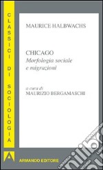 Chicago. Morfologia sociale e migrazioni. E-book. Formato EPUB ebook