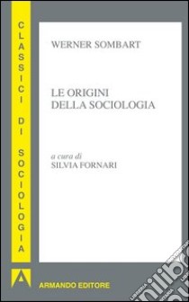 Le origini della sociologia. E-book. Formato EPUB ebook di Werner Sombart