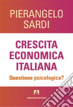 Crescita economica italiana. Questione psicologica?. E-book. Formato EPUB