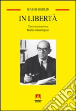 In libertà. Conversazioni con Ramin Jahanbegloo. E-book. Formato EPUB ebook