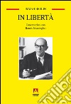 In libertà. Conversazioni con Ramin Jahanbegloo. E-book. Formato EPUB ebook di Isaiah Berlin