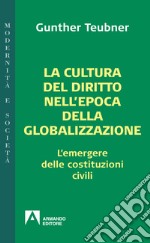 La cultura del diritto nell'epoca della globalizzazione. L'emergere delle costituzioni civili. E-book. Formato EPUB ebook