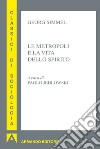 Le metropoli e la vita dello spirito. E-book. Formato EPUB ebook