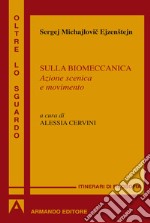 Sulla biomeccanica. Azione scenica e movimento. E-book. Formato EPUB ebook