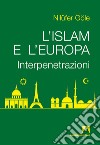 L'Islam e l'Europa. E-book. Formato EPUB ebook di Nilufer Göle