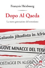 Dopo Al Qaeda. La nuova generazione del terrorismo. E-book. Formato EPUB ebook