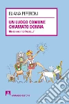 Un luogo comune chiamato donna. Ma se così non fosse... ?. E-book. Formato EPUB ebook di Eliana Peperoni
