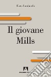 Il giovane Mills. E-book. Formato EPUB ebook di Enzo Lombardo