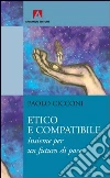 Etico e compatibile. Insieme per un futuro di pace. E-book. Formato EPUB ebook di Paolo Cicconi