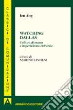 Watching Dallas. Cultura di massa e imperialismo culturale. E-book. Formato EPUB ebook