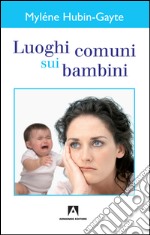 Luoghi comuni sui bambini. E-book. Formato EPUB ebook