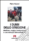 I dubbi dello stregone. Medicina, magia e immigrazione in una metropoli latinoamericana. E-book. Formato PDF ebook di Pietro Vulpiani