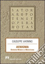 Aenigma. Simbolo mistero e misticismo. E-book. Formato PDF
