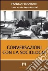 Conversazioni con la sociologia. Interviste a Franco Ferrarotti. E-book. Formato PDF ebook