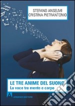 Le tre anime del suono. La voce tra mente e corpo. E-book. Formato PDF ebook