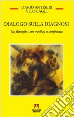 Dialogo sulla diagnosi. Un filosofo e un medico a confronto. E-book. Formato PDF ebook