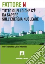 Fattore N. Tutto quello che c'è da sapere sul nucleare. E-book. Formato PDF ebook