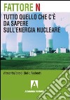 Fattore N. Tutto quello che c'è da sapere sul nucleare. E-book. Formato PDF ebook