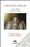L'arte della coiffure. E-book. Formato PDF ebook di Massimo Baldini