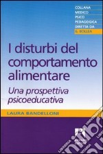 I disturbi del comportamento alimentare. Una prospettiva psicoeducativa. E-book. Formato PDF ebook