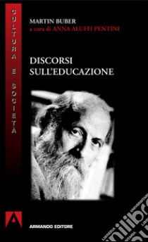 Discorsi sull'educazione. E-book. Formato PDF ebook di Martin Buber