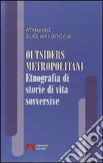 Outsiders metropolitani. Etnografia di storie di vita sovversive. E-book. Formato PDF ebook