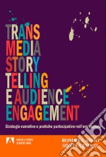 Transmedia story telling e audience engagement. E-book. Formato EPUB ebook