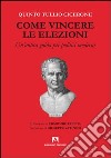 Come vincere le elezioni. E-book. Formato PDF ebook di Quinto Tullio Cicerone