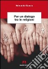 Per un dialogo tra le religioni. E-book. Formato PDF ebook di Edmondo Coccia