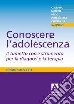 Conoscere l'adolescenza. Il fumetto come strumento per la diagnosi e la terapia. E-book. Formato PDF ebook