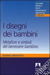 I disegni dei bambini. Metafore e simboli del benessere bambino. E-book. Formato PDF ebook di Guido Crocetti